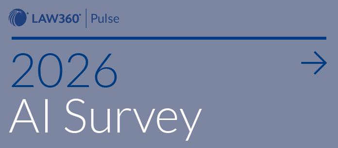 Blue promo that reads Law360 Pulse 2026 AI Survey